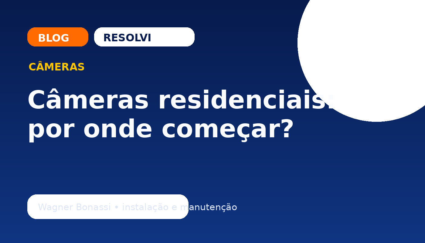 Capa do artigo Câmeras residenciais: por onde começar?
